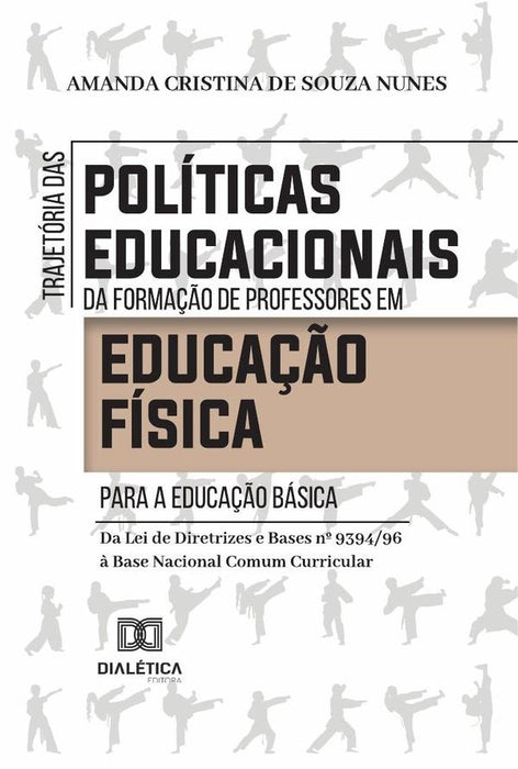 Trajetória das políticas educacionais da formação de professores em Educação Física para a Educação  | Cristina de Souza Nunes, Souza