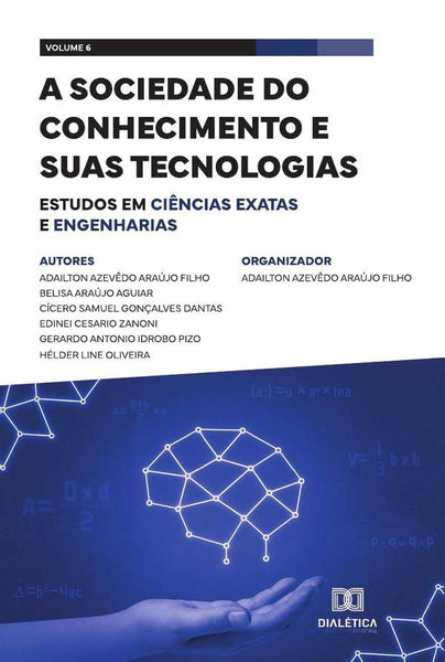 A sociedade do conhecimento e suas tecnologias - estudos em Ciências Exatas e Engenharias | Adailton Azevêdo Araújo Filho