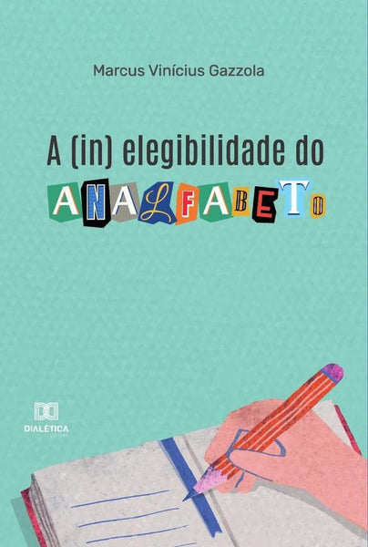 A (in) elegibilidade do analfabeto | Marcus Vinícius Gazzola