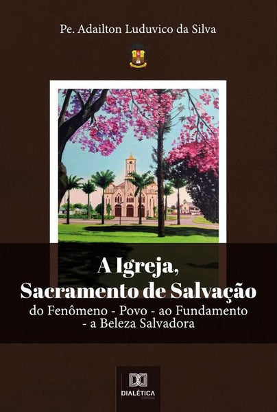 A Igreja, Sacramento de Salvação | Pe. Adailton Luduvico da Silva