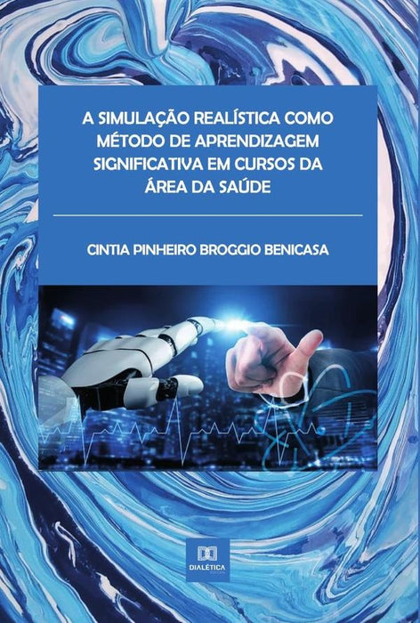 A simulação realística como método de aprendizagem significativa em cursos da área da saúde | Cintia Pinheiro Broggio Benicasa