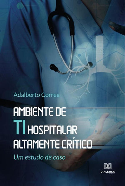 Ambiente de TI hospitalar altamente crítico | Adalberto Correa