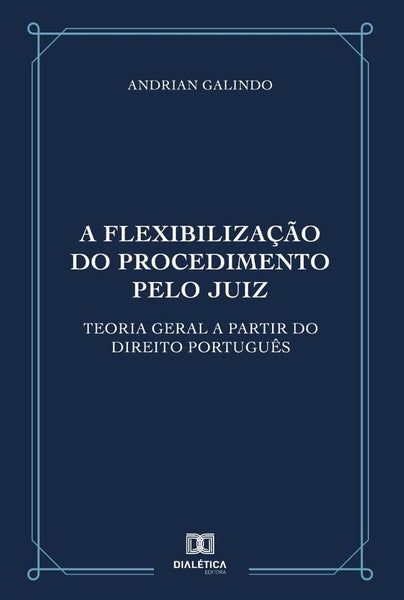 A flexibilização do procedimento pelo juiz | Andrian Galindo