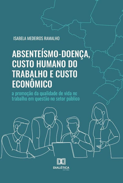 Absenteísmo-Doença, Custo Humano do Trabalho e Custo Econômico | Isabela Medeiros Ramalho