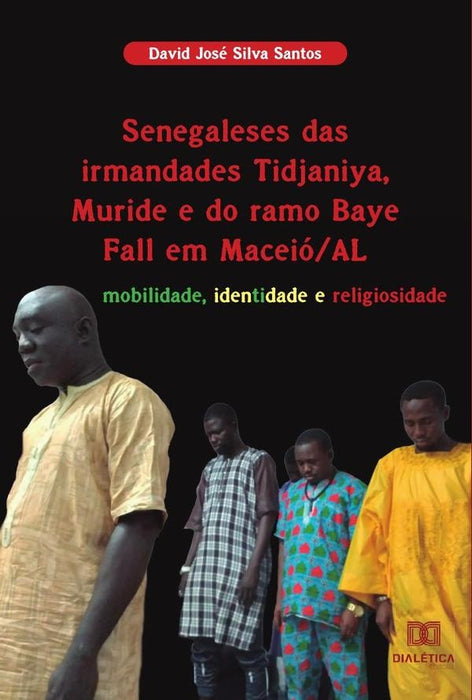 Senegaleses das irmandades Tidjaniya, Muride e do ramo Baye Fall em Maceió/AL | David José Silva Santos