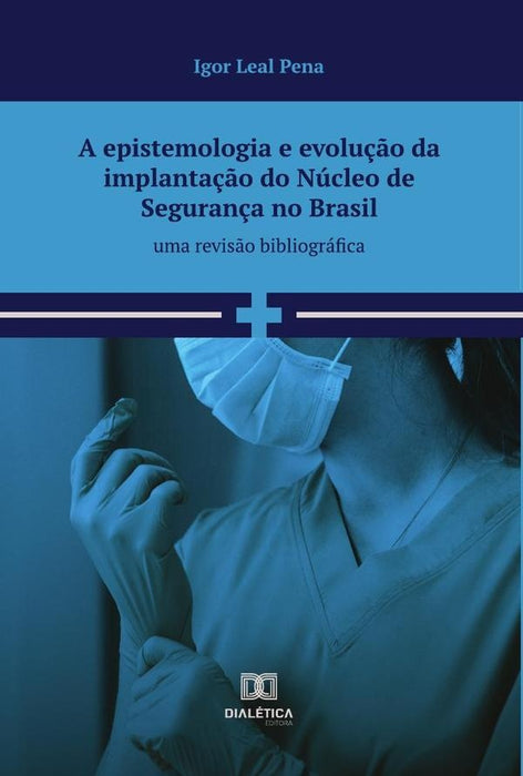 A epistemologia e evolução da implantação do núcleo de segurança no brasil | Igor Leal Pena