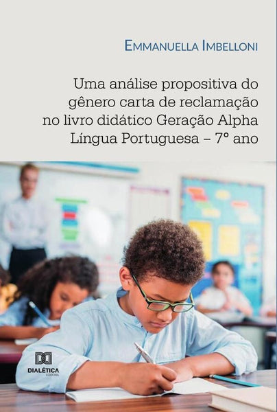 Uma análise propositiva do gênero carta de reclamação no livro didático Geração Alpha Língua Portugu | Emmanuella de Albuquerque
Maranhão Imbell