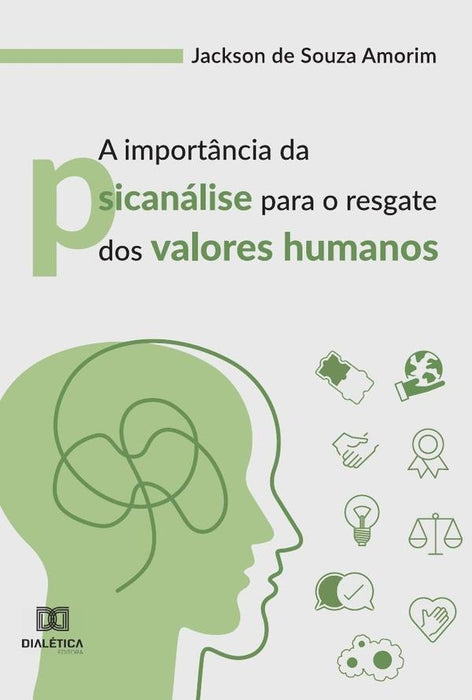 A importância da psicanálise para o resgate dos valores humanos | Jackson de Souza Amorim