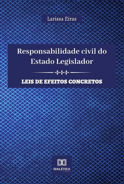 Responsabilidade civil do Estado Legislador | Larissa Eiras