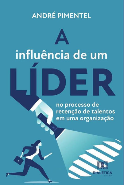 A influência de um líder no processo de retenção de talentos em uma organização | André Pimentel