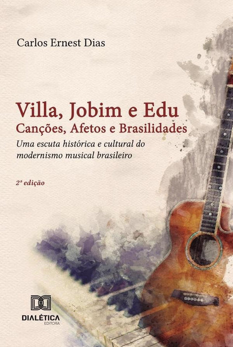 Villa, Jobim e Edu Canções, Afetos e Brasilidades | Carlos Ernest Dias