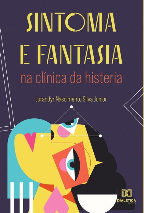 Sintoma e fantasia na clínica da histeria | Jurandyr Nascimento Silva Junior