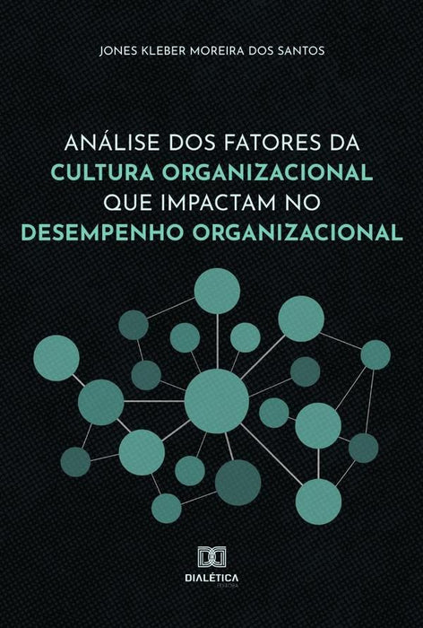 Análise dos fatores da Cultura Organizacional que impactam no Desempenho Organizacional | Jones Kleber Moreira dos Santos