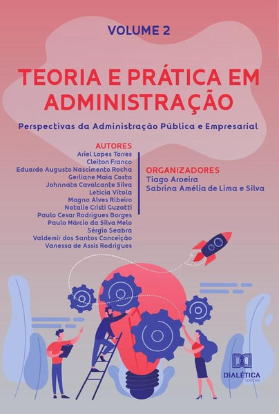 Teoria e prática em Administração - perspectivas da Administração Pública e Empresarial | Tiago Aroeira