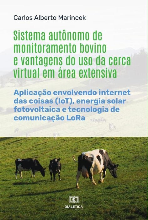 Sistema autônomo de monitoramento bovino e vantagens do uso da cerca virtual em área extensiva | Carlos Alberto Marincek