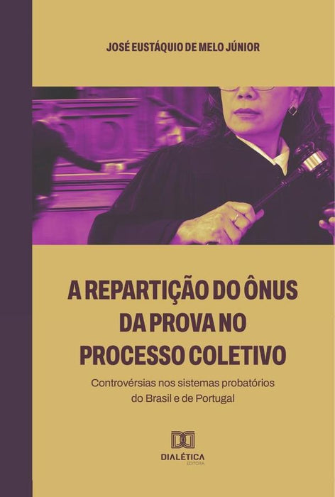 A repartição do ônus da prova no processo coletivo | José Eustáquio de Melo Júnior