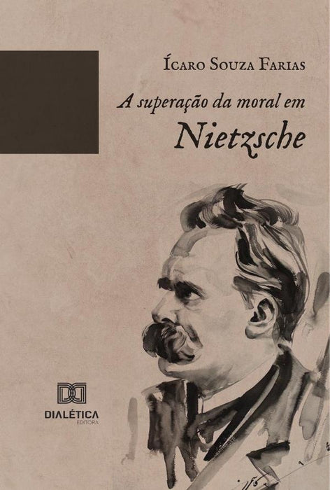 A superação da moral em Nietzsche | Ícaro Souza Farias