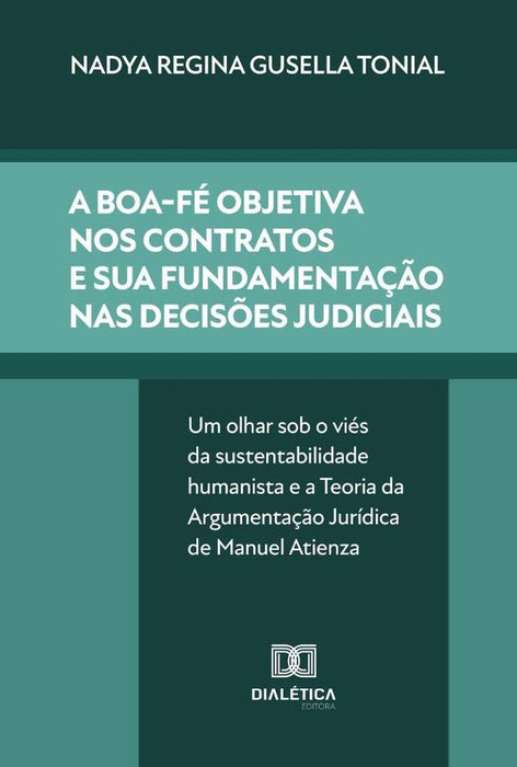 A Boa-Fé Objetiva Nos Contratos E Sua Fundamentação Nas Decisões Judiciais | Nadya Regina Gusella Tonial