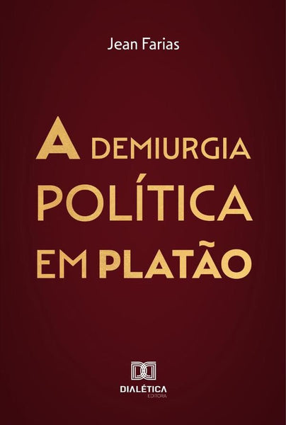 A demiurgia política em Platão | Jean George Farias