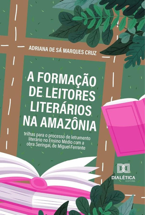 A Formação De Leitores Literários Na Amazônia | Adriana De Sá Marques Cruz