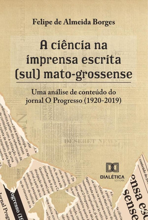 A ciência na imprensa escrita (sul) mato-grossense | Felipe de Almeida Borges