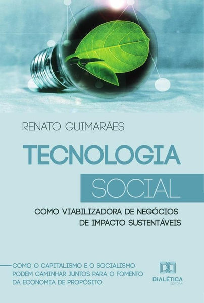 Tecnologia Social como viabilizadora de negócios de impacto sustentáveis | Renato Guimaraes Rodrigues