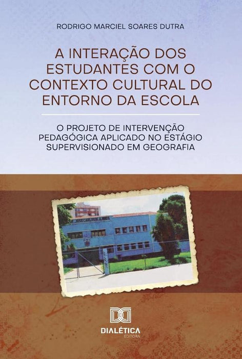 A interação dos estudantes com o contexto cultural do entorno da escola | Rodrigo Marciel Soares Dutra