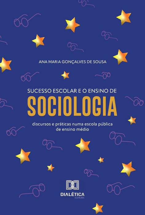 Sucesso escolar e o ensino de Sociologia | Ana Maria Gonçalves de Sousa