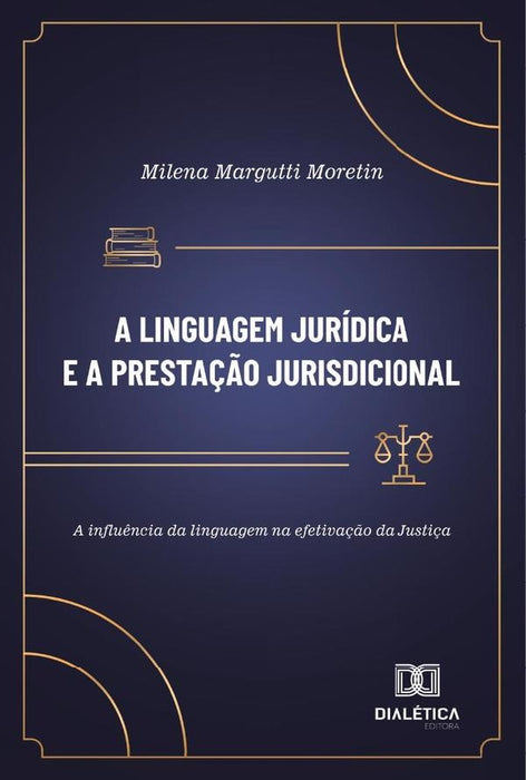 A Linguagem Jurídica E A Prestação Jurisdicional | Milena Margutti Moretin