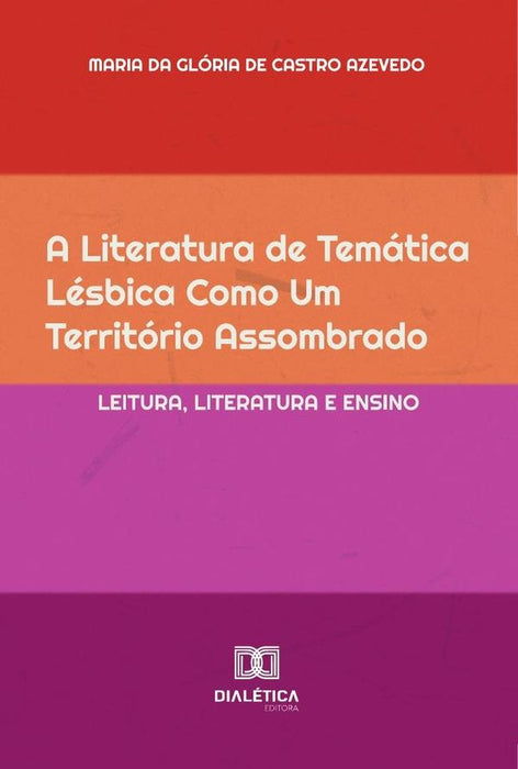 A Literatura De Temática Lésbica Como Um Território Assombrado | Maria Da Glória De Castro Azevedo