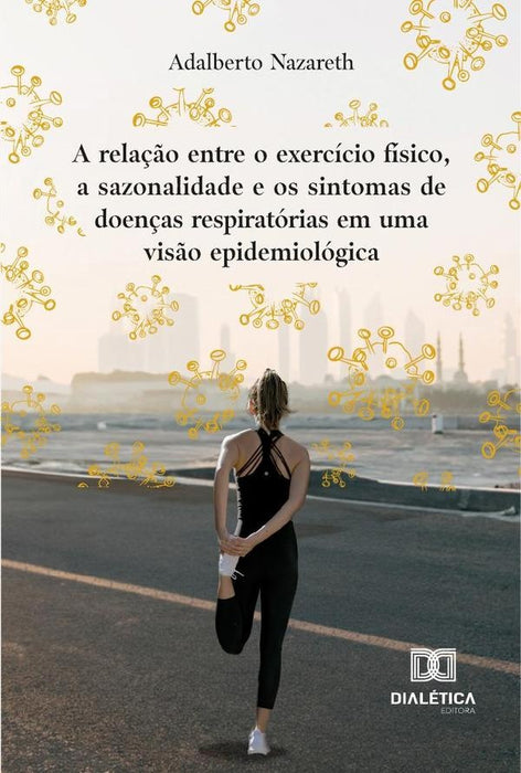 A Relação Entre O Exercício Físico, A Sazonalidade E Os Sintomas De Doenças Respiratórias Em Uma Vis | Adalberto R. S. Nazareth