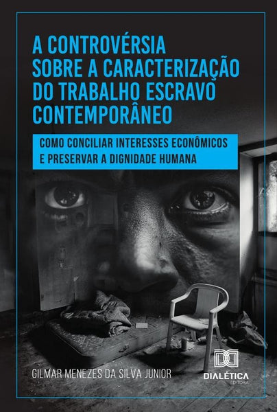 A Controvérsia Sobre A Caracterização Do Trabalho Escravo Contemporâneo | Junior, Menezes