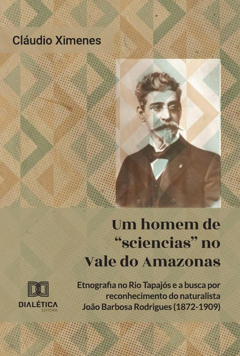 Um Homem De Sciencias No Vale Do Amazonas | Cláudio Ximenes