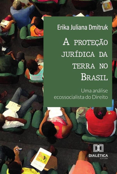 A Proteção Jurídica Da Terra No Brasil | Erika Juliana Dmitruk