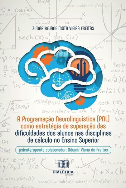 A Programação Neurolinguística (Pnl) Como Estratégia De Superação Das Dificuldades Dos Alunos Nas Di | Zimar Rejane Mota Vieira Freitas