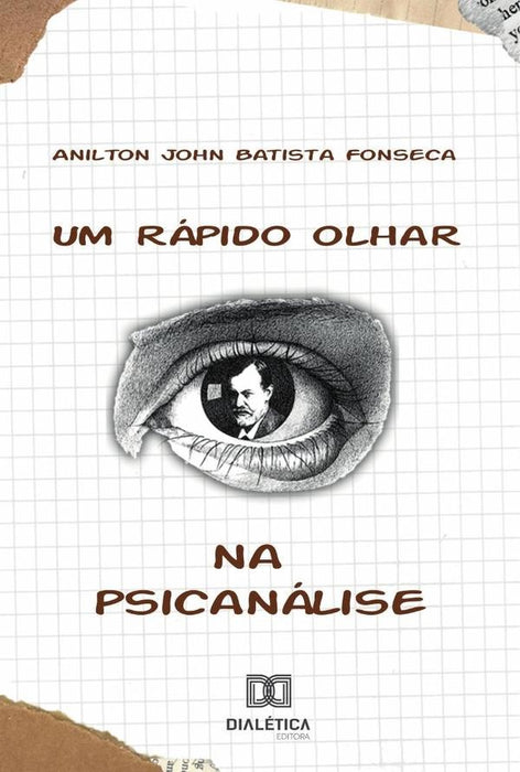 Um Rápido Olhar Na Psicanálise | Anilton John Batista Fonseca