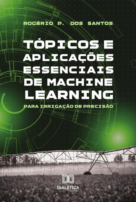 Tópicos E Aplicações Essenciais De Machine Learning Para Irrigação De Precisão | Rogério Pereira Dos Santos