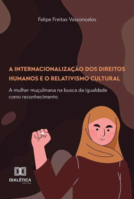 A Internacionalização Dos Direitos Humanos E O Relativismo Cultural | Felipe Freitas Vasconcelos