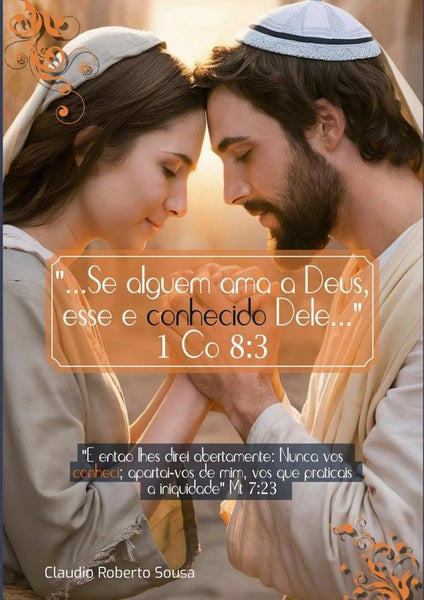 "...se Alguém Ama A Deus, Esse É Conhecido Dele..." 1 Co 8:3 | Claudio Roberto