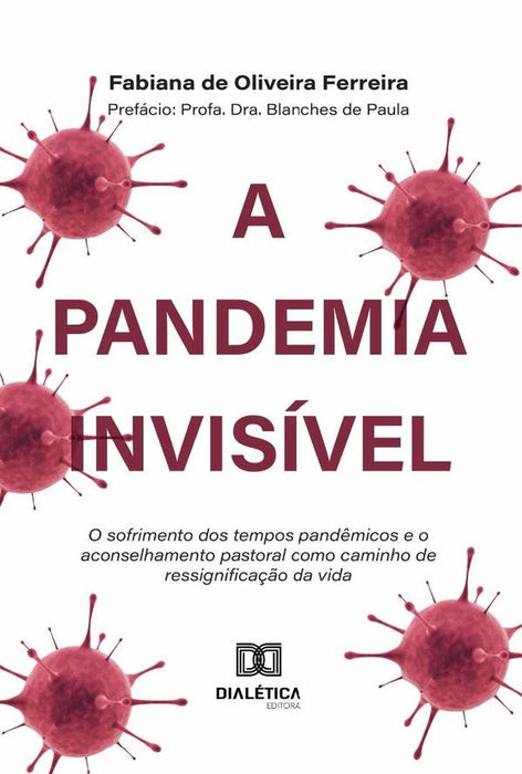 A Pandemia Invisível | Ferreira, Ferreira