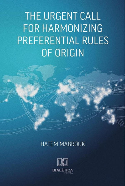 The Urgent Call for Harmonizing Preferential Rules of Origin | Hatem Mabrouk