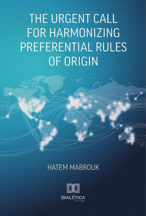 The Urgent Call for Harmonizing Preferential Rules of Origin | Hatem Mabrouk