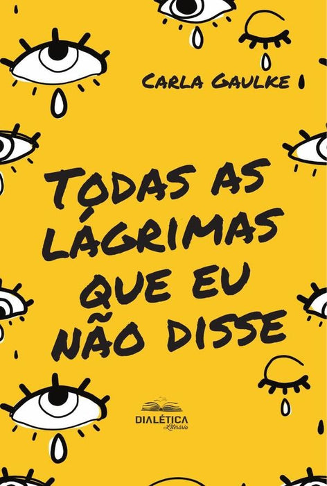 Todas as lágrimas que eu não disse | Carla Pinheiro Gaulke