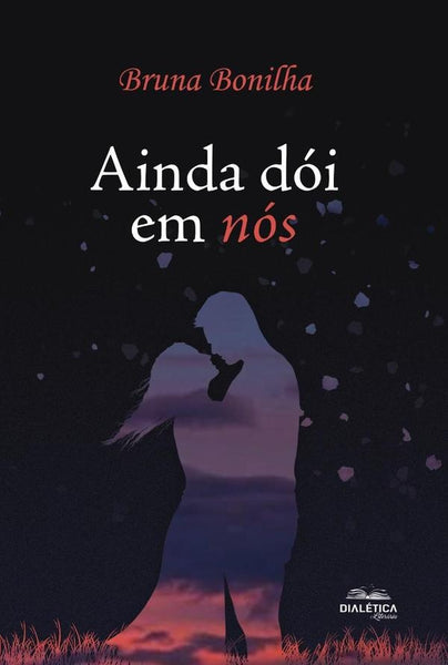 Ainda Dói em Nós - Volume 2 | Bruna Garcia Bonilha Carvalho