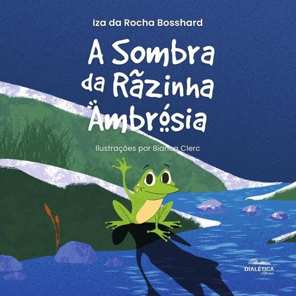 A sombra da rãzinha Ambrósia | Izabela M da Rocha Bosshard