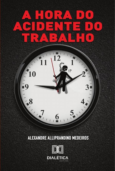 A hora do acidente do trabalho | Alexandre Alliprandino Medeiros