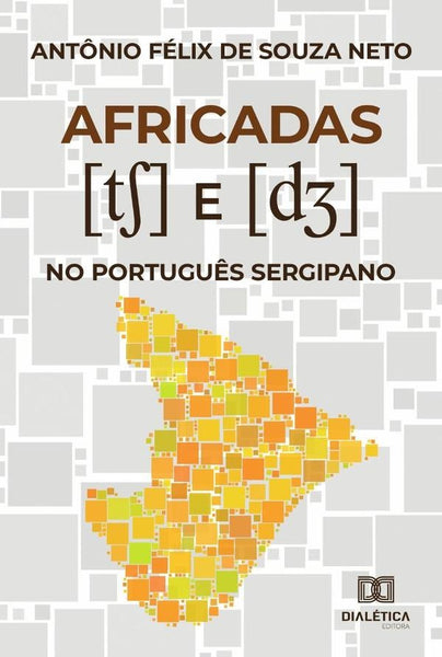 Africadas [tS] e [dZ] no Português Sergipano | Antônio Félix de Souza Neto