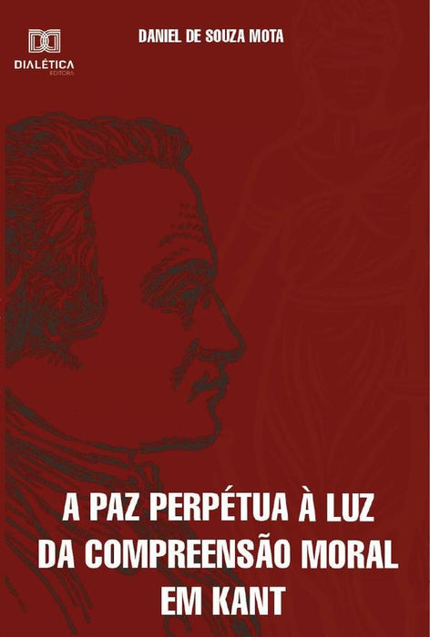 A paz perpétua à luz da compreensão moral em Kant | Daniel de Souza Mota