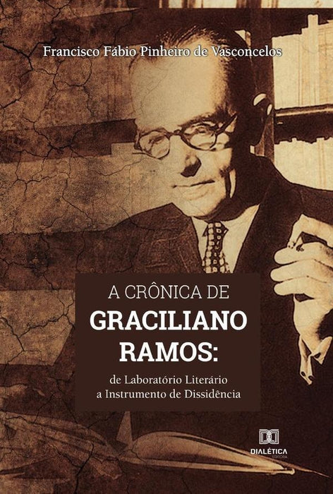 A crônica de Graciliano Ramos | Francisco Fábio Pinheiro de Vasconcelos