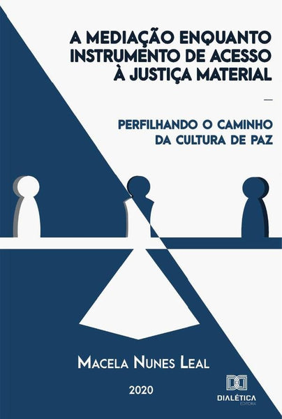 A mediação enquanto instrumento de acesso à justiça material | Macela Nunes Leal